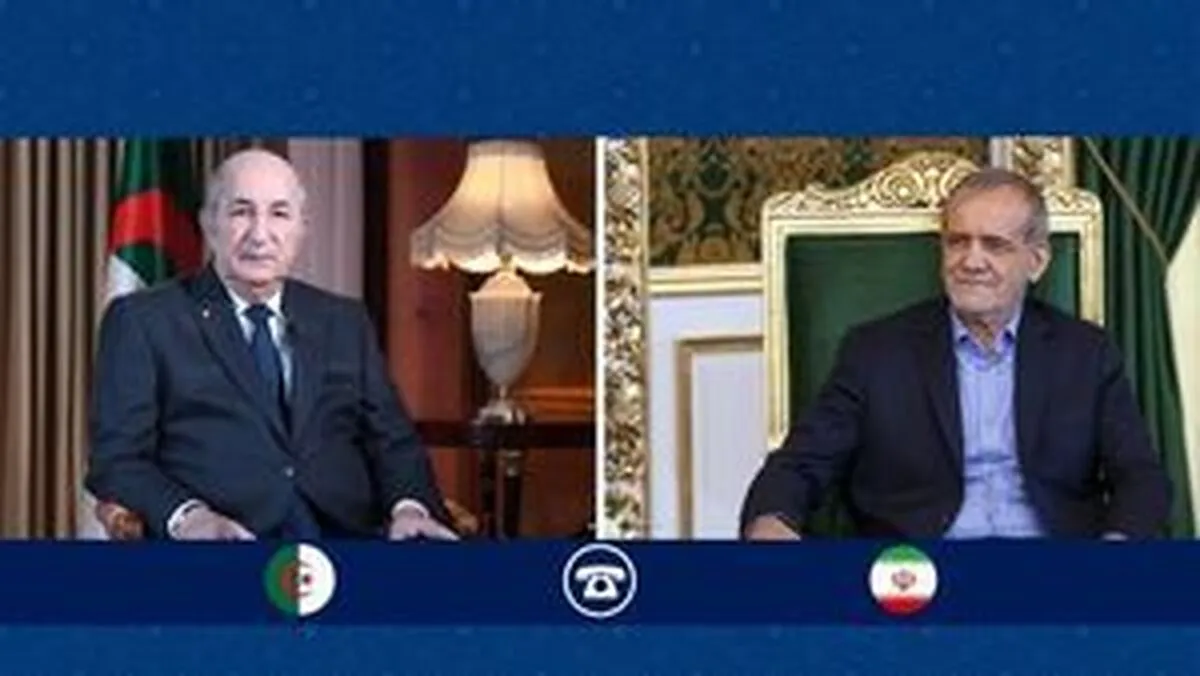 گفت‌وگوی پزشکیان با همتای الجزایری